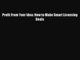 [Download PDF] Profit From Your Idea: How to Make Smart Licensing Deals Ebook Free