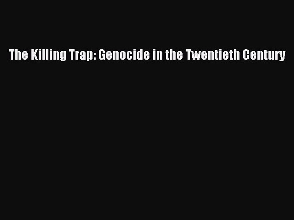 [Download PDF] The Killing Trap: Genocide in the Twentieth Century Ebook Free