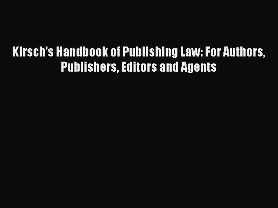[Download PDF] Kirsch's Handbook of Publishing Law: For Authors Publishers Editors and Agents