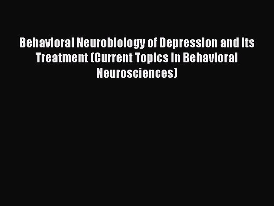 Download Behavioral Neurobiology of Depression and Its Treatment (Current Topics in Behavioral