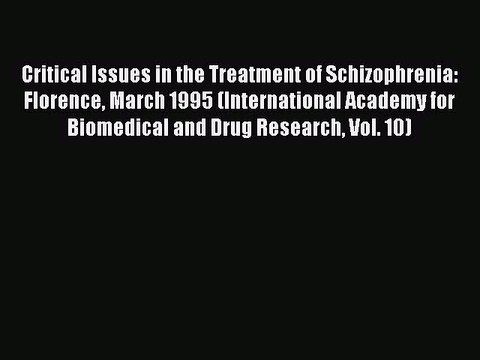 Read Critical Issues in the Treatment of Schizophrenia: Florence March 1995 (International