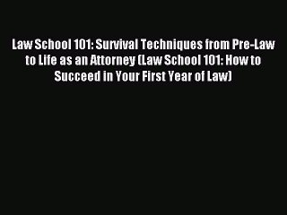 [Download PDF] Law School 101: Survival Techniques from Pre-Law to Life as an Attorney (Law