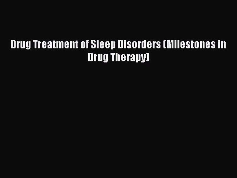 Download Drug Treatment of Sleep Disorders (Milestones in Drug Therapy) PDF Online
