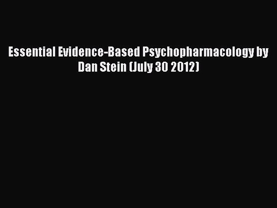 Read Essential Evidence-Based Psychopharmacology by Dan Stein (July 30 2012) Ebook Free