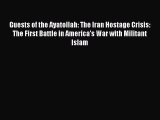 [Download PDF] Guests of the Ayatollah: The Iran Hostage Crisis: The First Battle in America’s