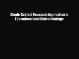 [PDF] Single-Subject Research: Application in Educational and Clinical Settings [Read] Full