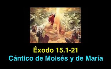 Exodo 15.1-21: Cántico de Moisés y de María