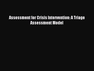 Download Assessment for Crisis Intervention: A Triage Assessment Model Ebook Free