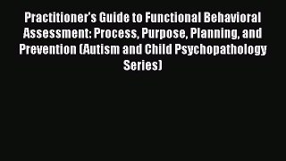 [PDF] Practitioner's Guide to Functional Behavioral Assessment: Process Purpose Planning and