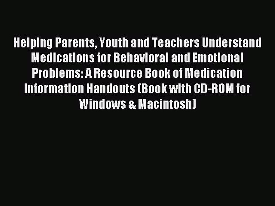 Read Helping Parents Youth and Teachers Understand Medications for Behavioral and Emotional