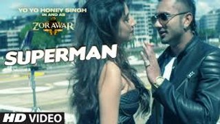 SUPERMAN (Official) Full HD 1280p Video Song - ZORAWAR ((By)) Yo Yo Honey Singh 2016