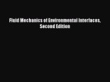 [Read Book] Fluid Mechanics of Environmental Interfaces Second Edition  EBook