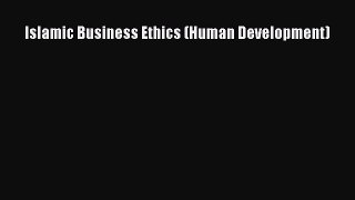 Download Islamic Business Ethics (Human Development) PDF Free