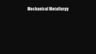 [Read Book] Mechanical Metallurgy  EBook