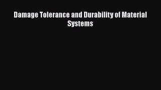 [Read Book] Damage Tolerance and Durability of Material Systems  Read Online