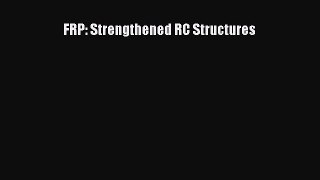 [Read Book] FRP: Strengthened RC Structures  EBook