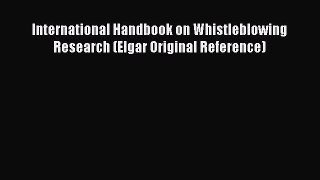 Read International Handbook on Whistleblowing Research (Elgar Original Reference) Ebook Free