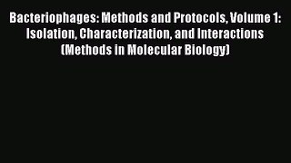 [Read Book] Bacteriophages: Methods and Protocols Volume 1: Isolation Characterization and