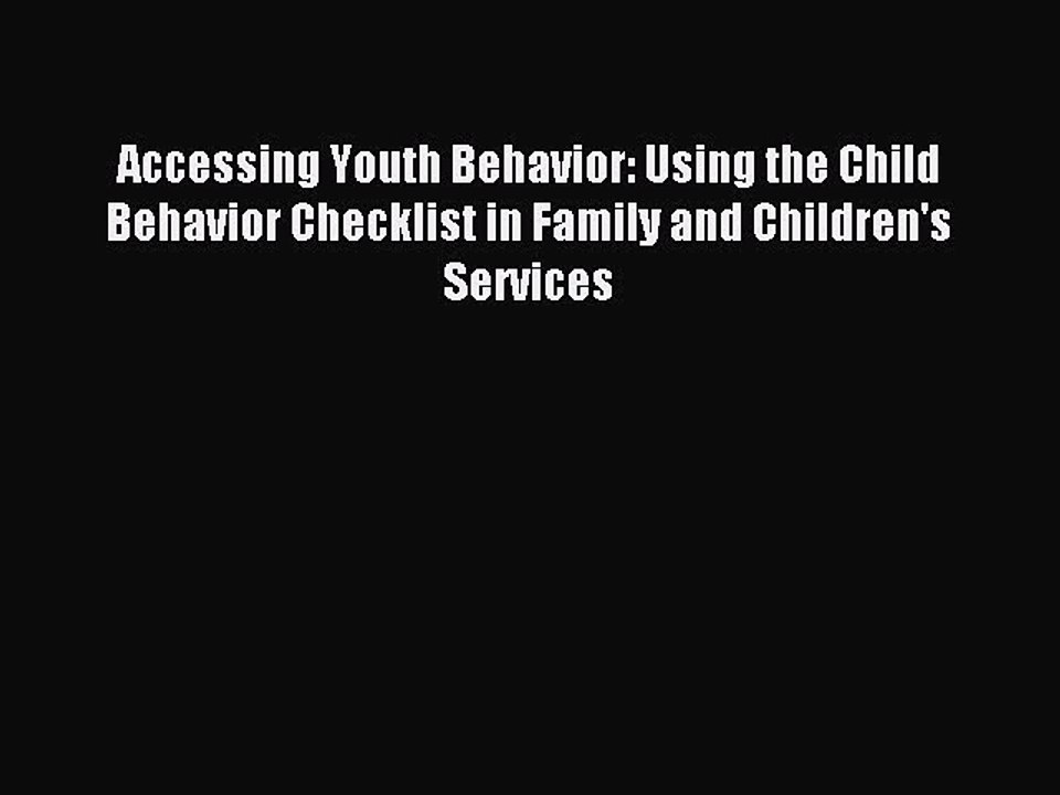 Read Accessing Youth Behavior: Using the Child Behavior Checklist in Family and Children's