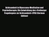 Read Achtsamkeit in Vipassana-Meditation und Psychotherapie: Die Entwicklung des «Freiburger