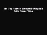 Download The Long-Term Care Director of Nursing Field Guide Second Edition Ebook Free