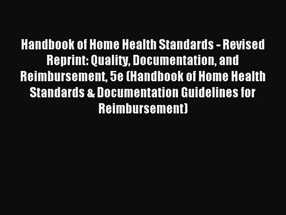 Read Handbook of Home Health Standards - Revised Reprint: Quality Documentation and Reimbursement