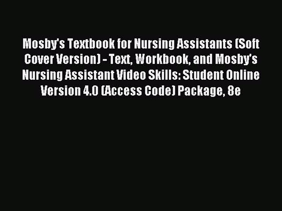 Read Mosby's Textbook for Nursing Assistants (Soft Cover Version) - Text Workbook and Mosby's