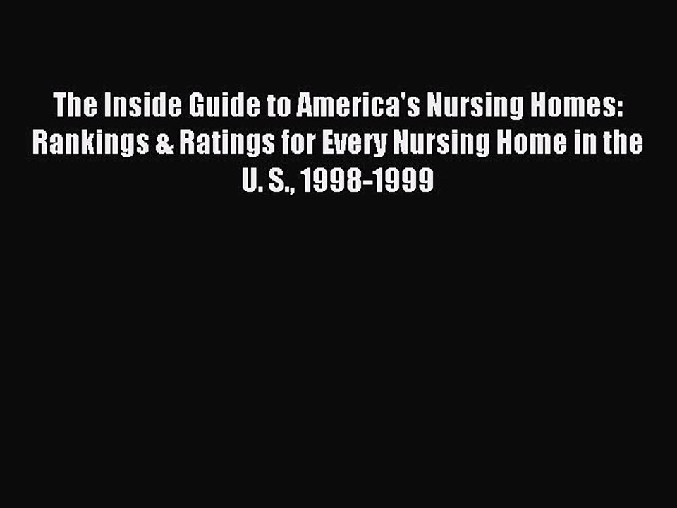 Read The Inside Guide to America's Nursing Homes: Rankings & Ratings for Every Nursing Home
