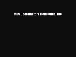 Read MDS Coordinators Field Guide The Ebook Online