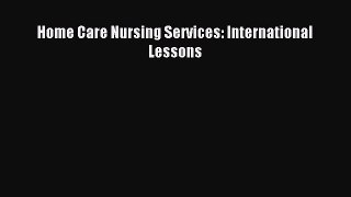 Download Home Care Nursing Services: International Lessons Ebook Free