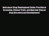 Read Anticancer Drug Development Guide: Preclinical Screening Clinical Trials and Approval