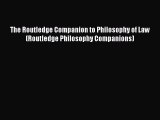 Read The Routledge Companion to Philosophy of Law (Routledge Philosophy Companions) Ebook