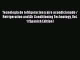 [Read Book] Tecnologia de refrigeracion y aire acondicionado / Refrigeration and Air Conditioning