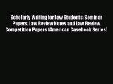 [Download PDF] Scholarly Writing for Law Students: Seminar Papers Law Review Notes and Law