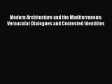 [Read Book] Modern Architecture and the Mediterranean: Vernacular Dialogues and Contested Identities