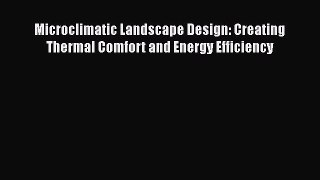 [Read Book] Microclimatic Landscape Design: Creating Thermal Comfort and Energy Efficiency
