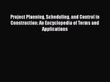 [Read Book] Project Planning Scheduling and Control in Construction: An Encyclopedia of Terms