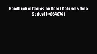 [Read Book] Handbook of Corrosion Data (Materials Data Series) (#06407G)  Read Online