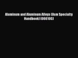 [Read Book] Aluminum and Aluminum Alloys (Asm Specialty Handbook) (06610G)  Read Online