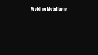 [Read Book] Welding Metallurgy  EBook