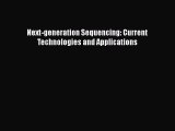 [Read Book] Next-generation Sequencing: Current Technologies and Applications  EBook