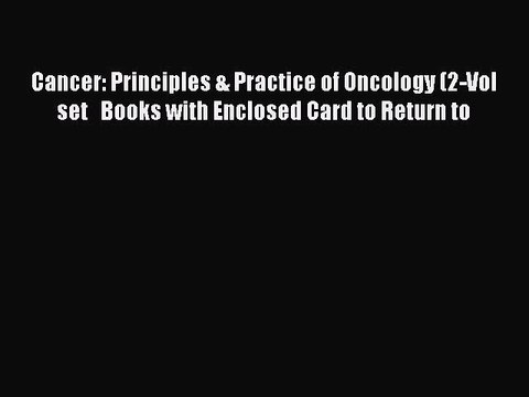Read Cancer: Principles & Practice of Oncology (2-Vol set Books with Enclosed Card to Return