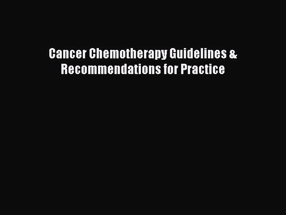 Download Cancer Chemotherapy Guidelines & Recommendations for Practice Ebook Free