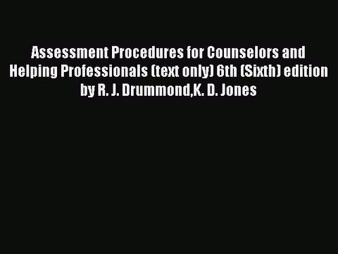 Read Assessment Procedures for Counselors and Helping Professionals (text only) 6th (Sixth)