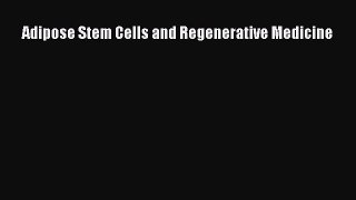 [Read Book] Adipose Stem Cells and Regenerative Medicine  EBook