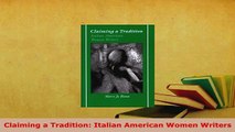 Download  Claiming a Tradition Italian American Women Writers Free Books