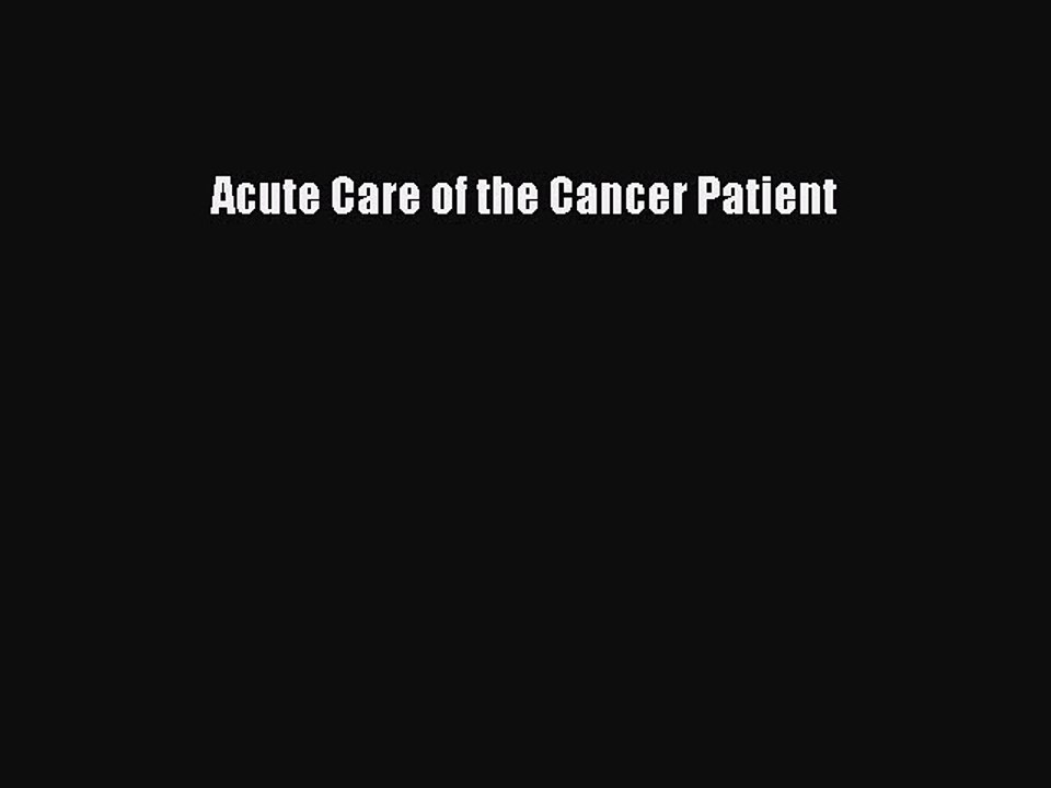 Read Acute Care of the Cancer Patient Ebook Free