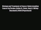 Read Biology and Treatment of Cancer Understanding Cancer by Pardee Arthur B. Stein Gary S.
