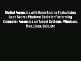 Download Digital Forensics with Open Source Tools: Using Open Source Platform Tools for Performing