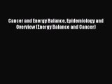Read Cancer and Energy Balance Epidemiology and Overview (Energy Balance and Cancer) Ebook
